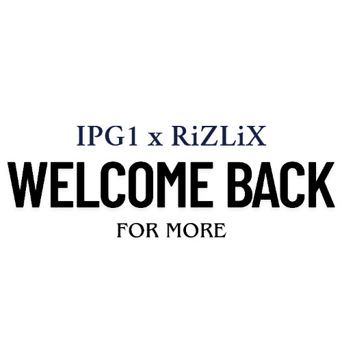IPG1 x RiZLiX - Welcome Back For More