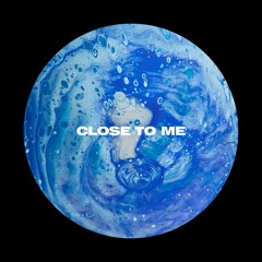 Close To Me