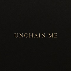 Unchain Me