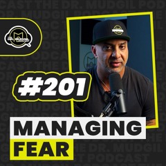 Episode 201 - MANAGING FEAR