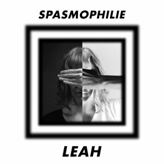 Spasmophile #14 Leah