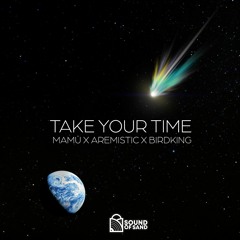 Take Your Time (feat. Aremistic X Birdking)