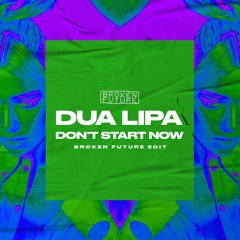 Dua Lipa - Don't Start Now (Broken Future Edit) [Free DL]