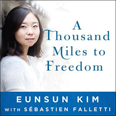 [FREE] KINDLE 💗 A Thousand Miles to Freedom: My Escape from North Korea by  Sebastie