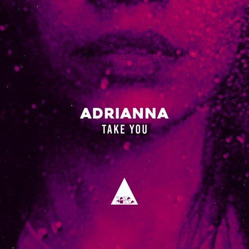 ADRIANNA - Take You (Original Mix)