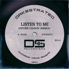 ORKESTRATED - LISTEN TO ME (PETER IVANOV REMIX)