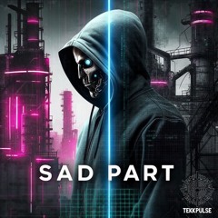 TekkPulse - SAD PART