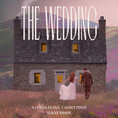 Nathan Evans, SAINT PHNX - The Wedding (ELKAY Remix)