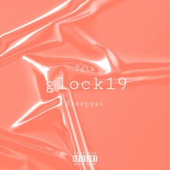 TGTK x Glock19! (Pro. By Sleepyxi)