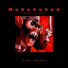 MaAaAaAaA - KiddCrizZz
