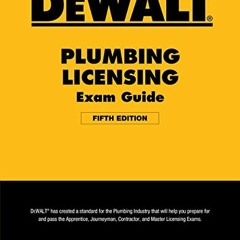 GET KINDLE 🗃️ DEWALT Plumbing Licensing Exam Guide: Based on the 2018 IPC (DEWALT Se