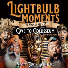 Read eBook [PDF] 📕 Lightbulb Moments in Human History: From Cave to Colosseum Pdf Ebook