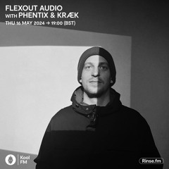 Flexout Radio S01E05 // Phentix & KRÆK