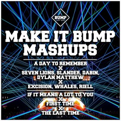 IF IT MEANS A LOT TO YOU X FIRST TIME X THE LAST TIME (BUMPIN MASHUP 045) [FREE DL]