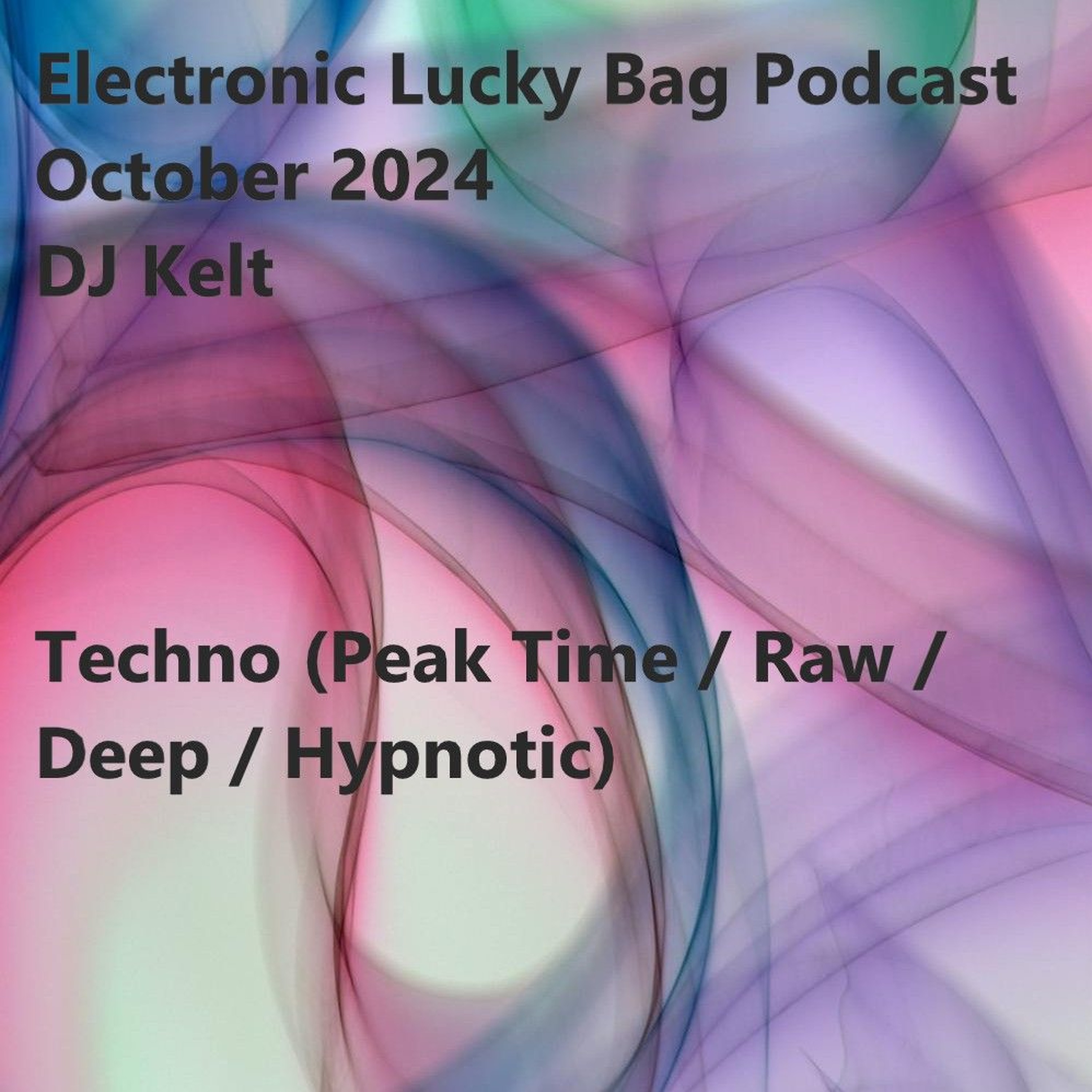 DJ Kelt\'s Podcast: Electronic Lucky Bag - Techno House Melodic Deep Hardgroove