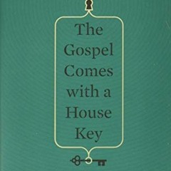 View [PDF EBOOK EPUB KINDLE] The Gospel Comes with a House Key: Practicing Radically Ordinary Hospit