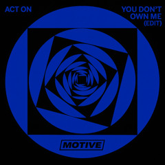 Prospa & Josh Baker - You Don't Own Me (ACT ON Edit)