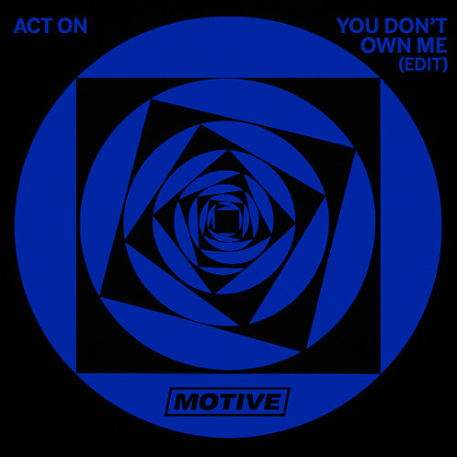 Prospa & Josh Baker - You Don't Own Me (ACT ON Edit)