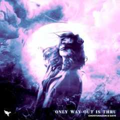only way out is thru (ft. Daye)