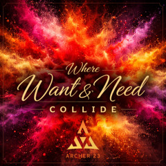 Where Want & Need Collide