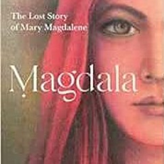 [Access] KINDLE 💑 Magdala: The Lost Story of Mary Magdalene by Bridget Erica [EBOOK