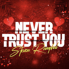 Steven Ramphal - Never Trust You (Chutney Soca 2022)