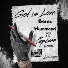 God Is Love - Beres Hammond Ft  Popcaan Remix