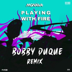 MONÄVA - Playing with Fire (Bobby Duque Remix)