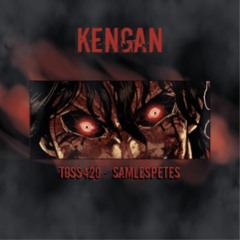 Kengan (SamlesPetes Ft.Toss420)