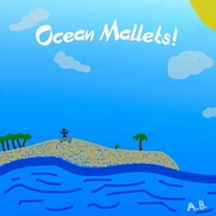 Ocean Mallets!