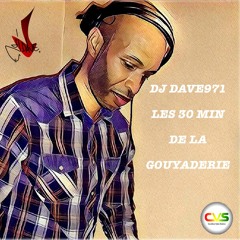 DJ DAVE971 - LES 30 MIN DE LA GOUYADERIE