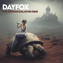 DayFox - Balinesian Balafon Ride (Free Download)
