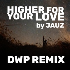 Higher For Your Love by Jauz - DWP Remix