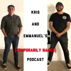 Kris and Emmanuel's podcast 1