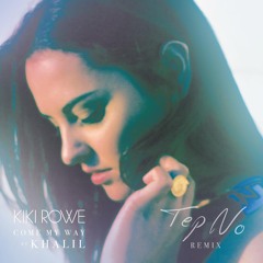 Come My Way (Tep No Remix) [feat. Khalil]
