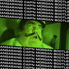 BANGARANG - CAP'N. MORGAN BOOTLEG