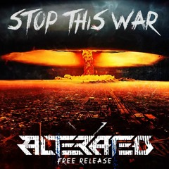 Alterated - Stop This War