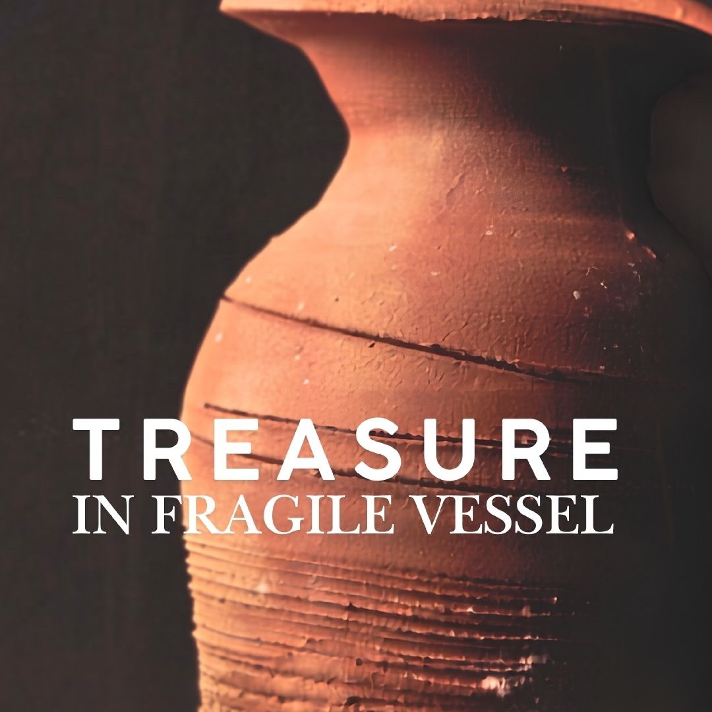 Treasure in Fragile Vessels