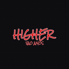 Higher - J