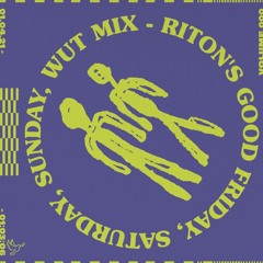 Riton - Good Friday, Saturday, Sunday, WUT Mix