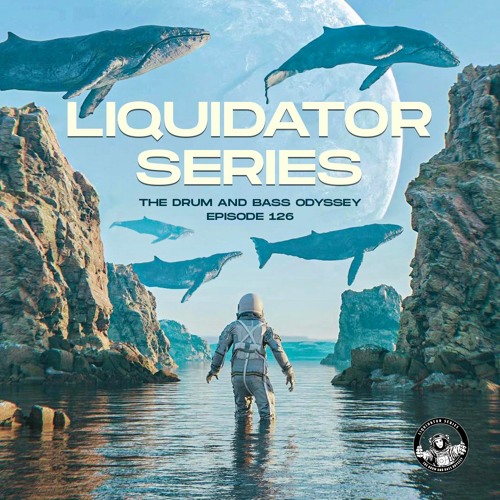 Liquidator Series 126 The Drum & Bass Odyssey June 2023