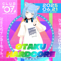 OTAKU HARDCORE @ CLUB07 in VRC