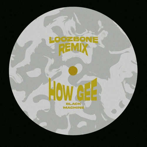 Black Machine - How Gee (LOOZBONE Remix) [FREE DL]