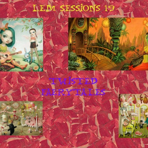 LEM Sessions #19 - Twisted Faerytales (Mixed in 2004)(2022 Version)