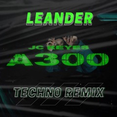 A 300 JC Reyes - Techno Remix -