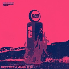John Summit, Subtronics, Tape B - Gas Pedal (ft Sage The Gemini) [DEEP SEE & ANON FLIP] [free dl]