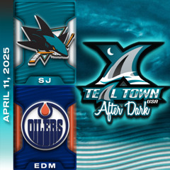 San Jose Sharks @ Edmonton Oilers - 4/11/2025 - Teal Town USA After Dark (Postgame)