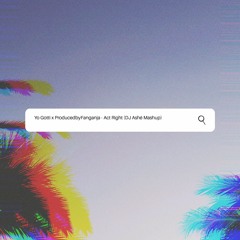 Yo Gotti x ProducedbyFanganja - Act Right (DJ Ashé Mashup)