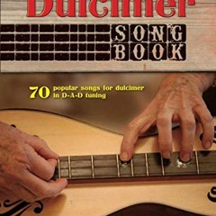 [PDF] Read Dulcimer Songbook: 70 popular songs for dulcimer in D-A-D tuning by  Thomas Balinger