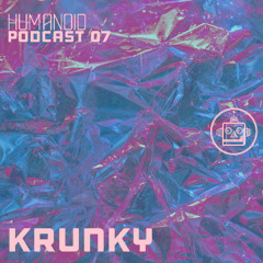 Humanoid Podcast 07 - Krunky